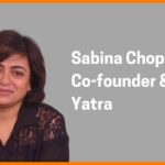 Sabina Chopra: How She Helped Build Yatra into a Corporate Travel Powerhouse
