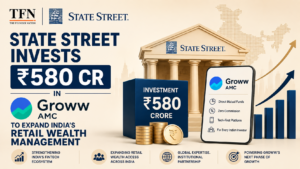 State Street invests ₹580 crore in Groww AMC to expand retail wealth management in India
