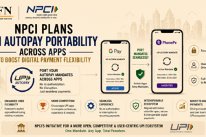 NPCI Plans UPI AutoPay Portability Across Apps to Boost Digital Payment Flexibility